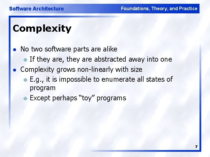 Software Architecture Foundations, Theory, and Practice Complexity l l No two software parts are