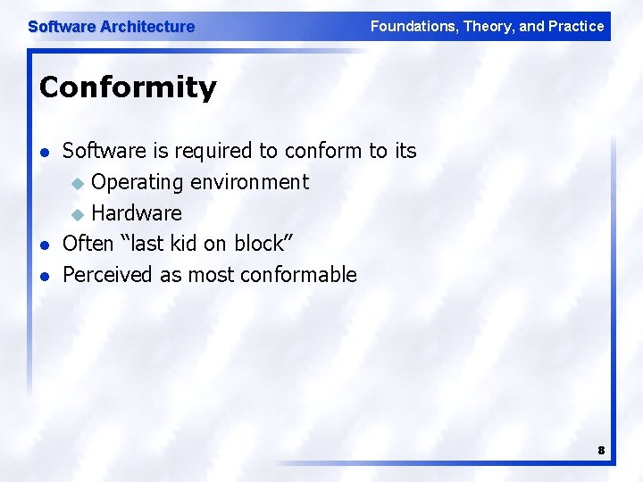 Software Architecture Foundations, Theory, and Practice Conformity l l l Software is required to