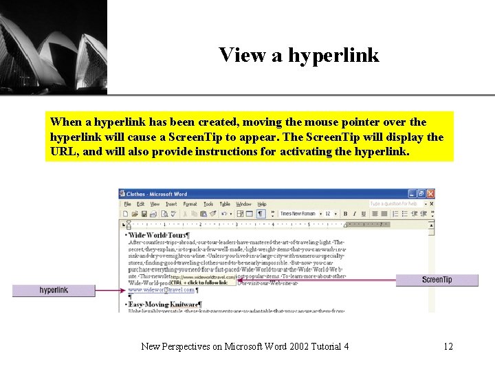 View a hyperlink XP When a hyperlink has been created, moving the mouse pointer