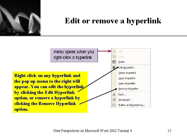 Edit or remove a hyperlink XP Right-click on any hyperlink and the pop up
