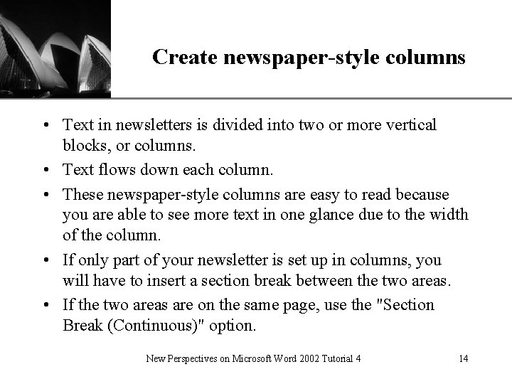 Create newspaper-style columns XP • Text in newsletters is divided into two or more