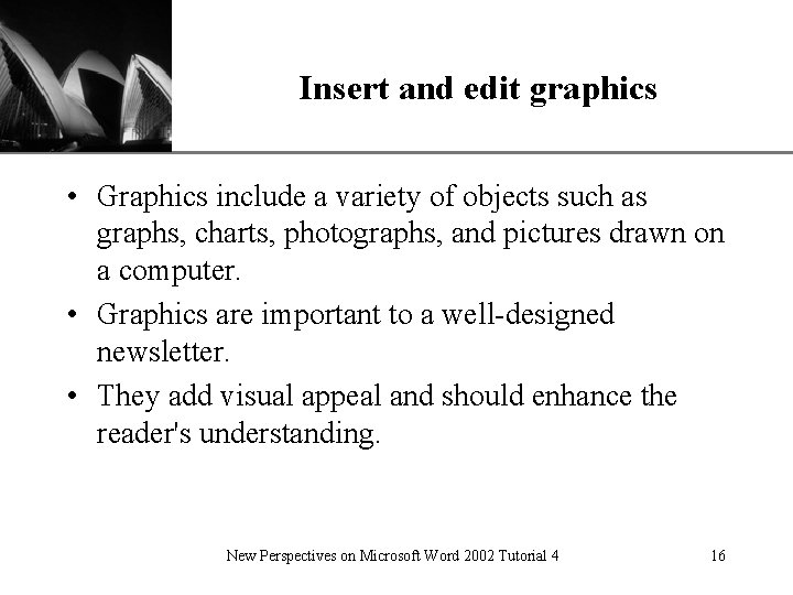 Insert and edit graphics XP • Graphics include a variety of objects such as