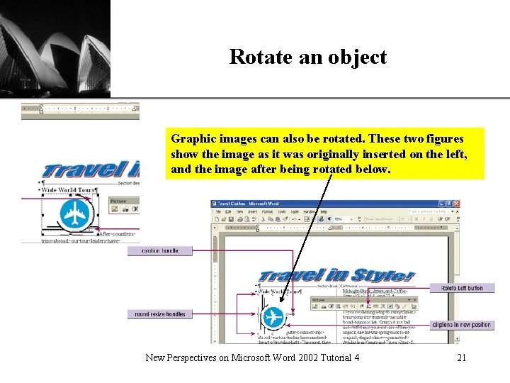 Rotate an object XP Graphic images can also be rotated. These two figures show