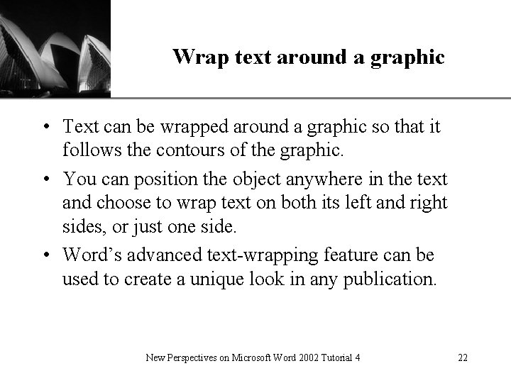 Wrap text around a graphic XP • Text can be wrapped around a graphic