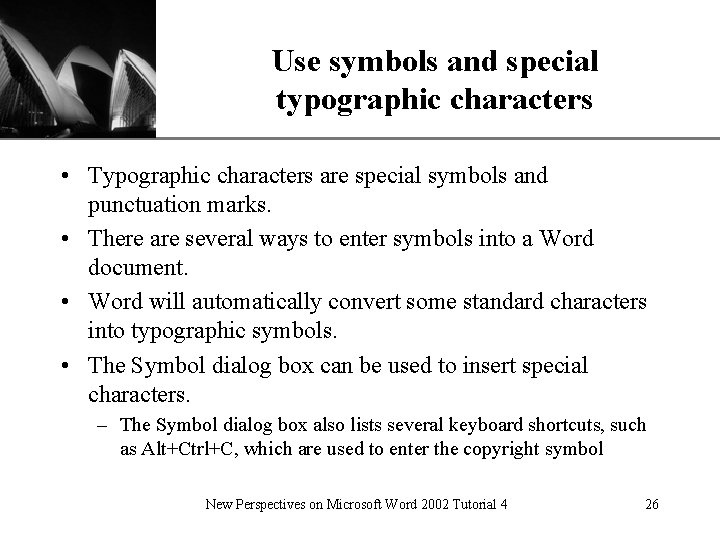 XP Use symbols and special typographic characters • Typographic characters are special symbols and