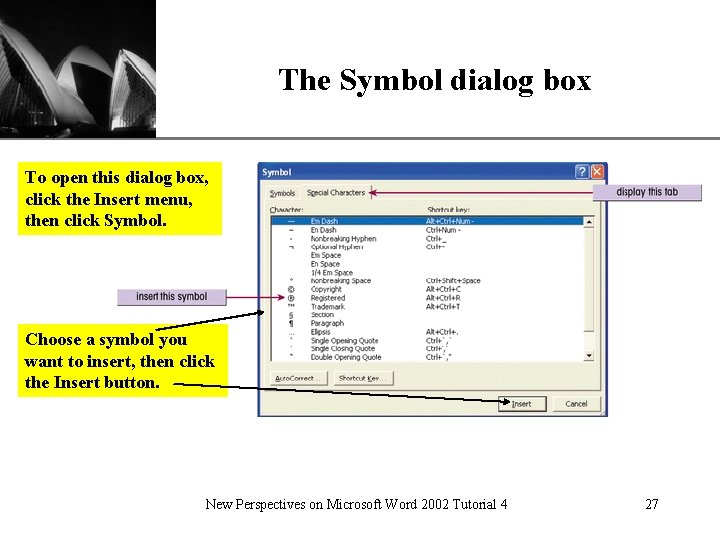 The Symbol dialog box XP To open this dialog box, click the Insert menu,