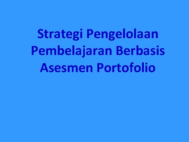 Strategi Pengelolaan Pembelajaran Berbasis Asesmen Portofolio 