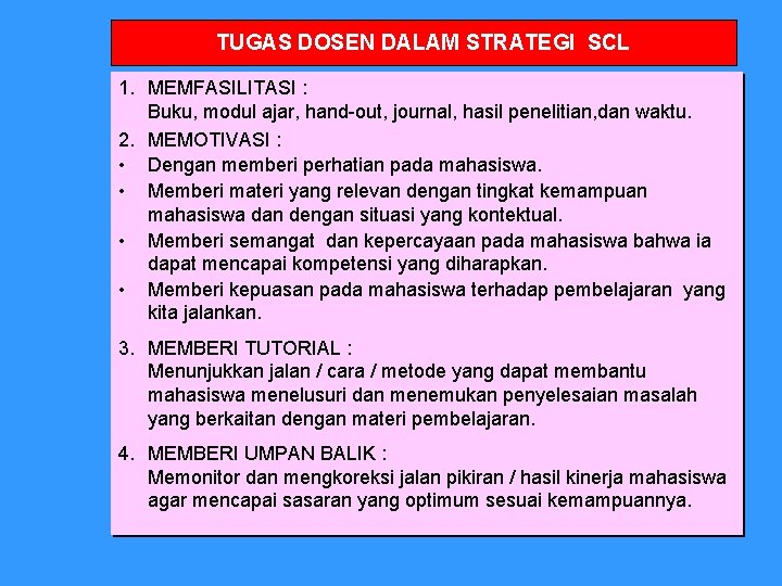 TUGAS DOSEN DALAM STRATEGI SCL 1. MEMFASILITASI : Buku, modul ajar, hand-out, journal, hasil