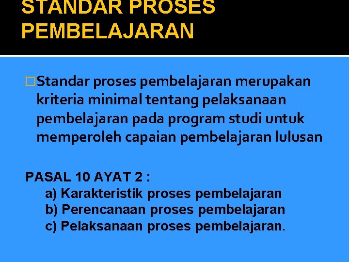 STANDAR PROSES PEMBELAJARAN �Standar proses pembelajaran merupakan kriteria minimal tentang pelaksanaan pembelajaran pada program