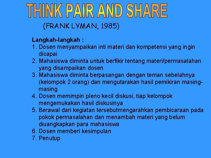 (FRANK LYMAN, 1985) Langkah-langkah : 1. Dosen menyampaikan inti materi dan kompetensi yang ingin