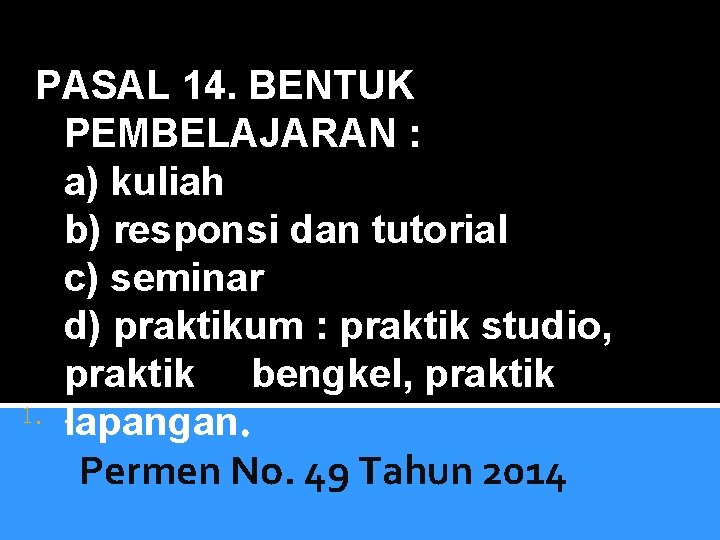 PASAL 14. BENTUK PEMBELAJARAN : a) kuliah b) responsi dan tutorial c) seminar d)