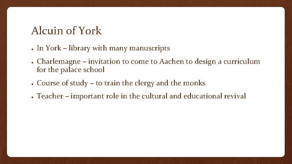 Alcuin of York ● ● In York – library with many manuscripts Charlemagne –