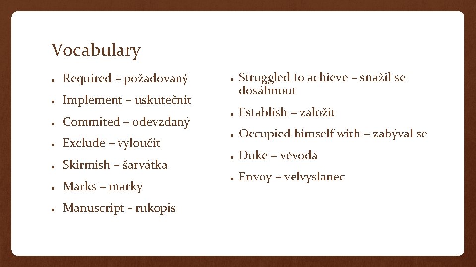 Vocabulary ● Required – požadovaný ● Implement – uskutečnit ● ● ● Commited –