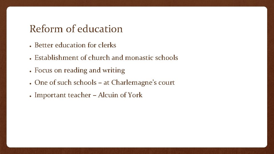 Reform of education ● Better education for clerks ● Establishment of church and monastic