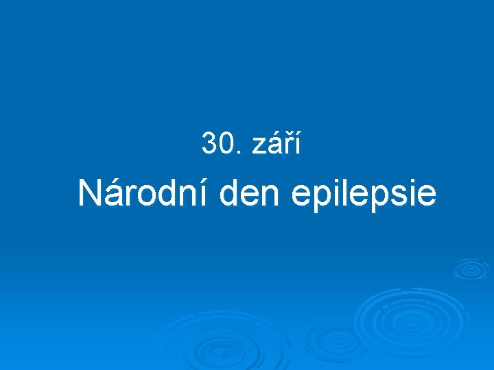 30. září Národní den epilepsie 