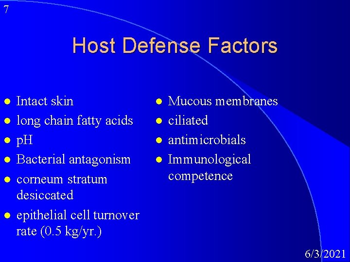 7 Host Defense Factors l l l Intact skin long chain fatty acids p.