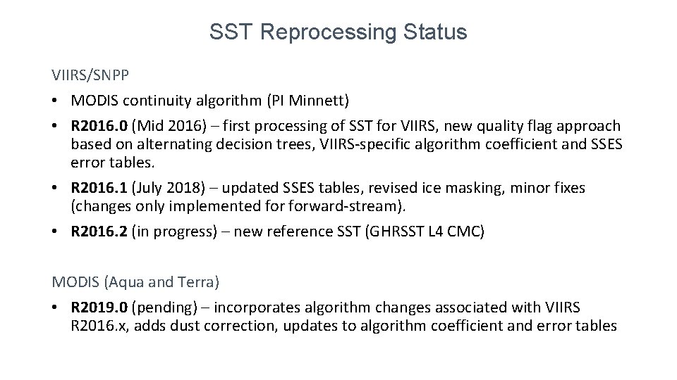 SST Reprocessing Status VIIRS/SNPP • MODIS continuity algorithm (PI Minnett) • R 2016. 0