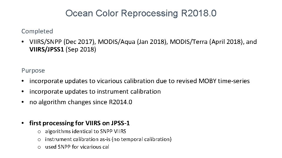 Ocean Color Reprocessing R 2018. 0 Completed • VIIRS/SNPP (Dec 2017), MODIS/Aqua (Jan 2018),