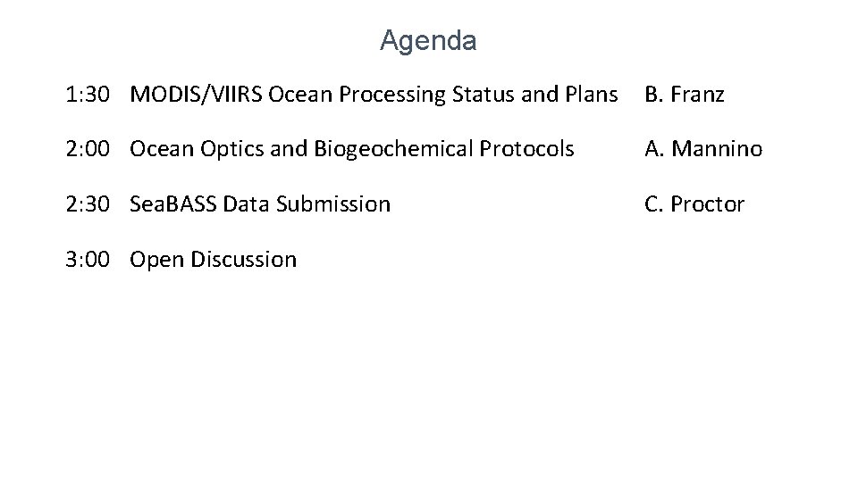 Agenda 1: 30 MODIS/VIIRS Ocean Processing Status and Plans B. Franz 2: 00 Ocean