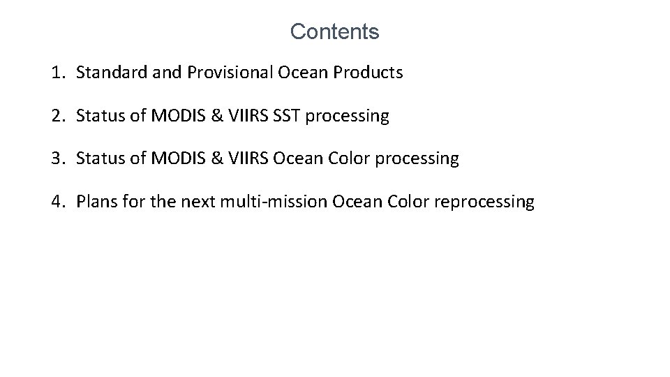 Contents 1. Standard and Provisional Ocean Products 2. Status of MODIS & VIIRS SST
