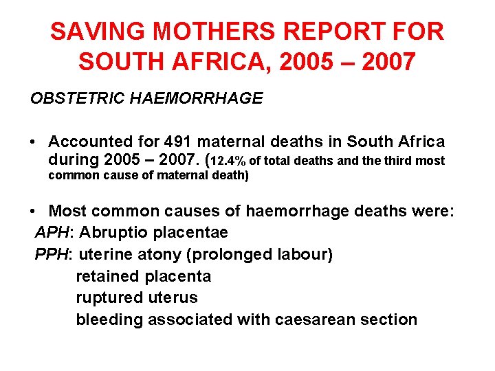 SAVING MOTHERS REPORT FOR SOUTH AFRICA, 2005 – 2007 OBSTETRIC HAEMORRHAGE • Accounted for