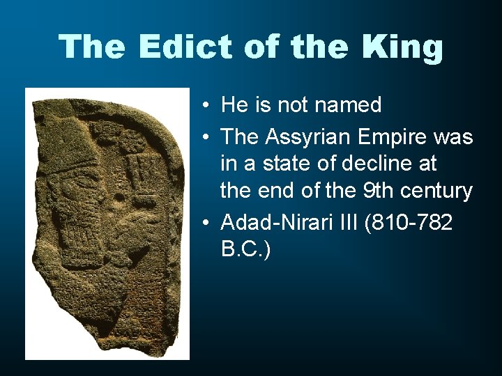 The Edict of the King • He is not named • The Assyrian Empire
