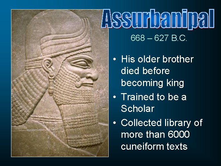 668 – 627 B. C. • His older brother died before becoming king •