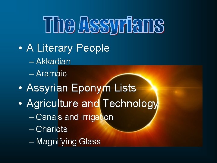  • A Literary People – Akkadian – Aramaic • • Assyrian Eponym Lists