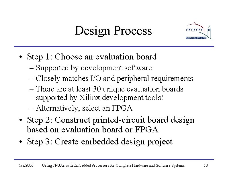 Design Process • Step 1: Choose an evaluation board – Supported by development software