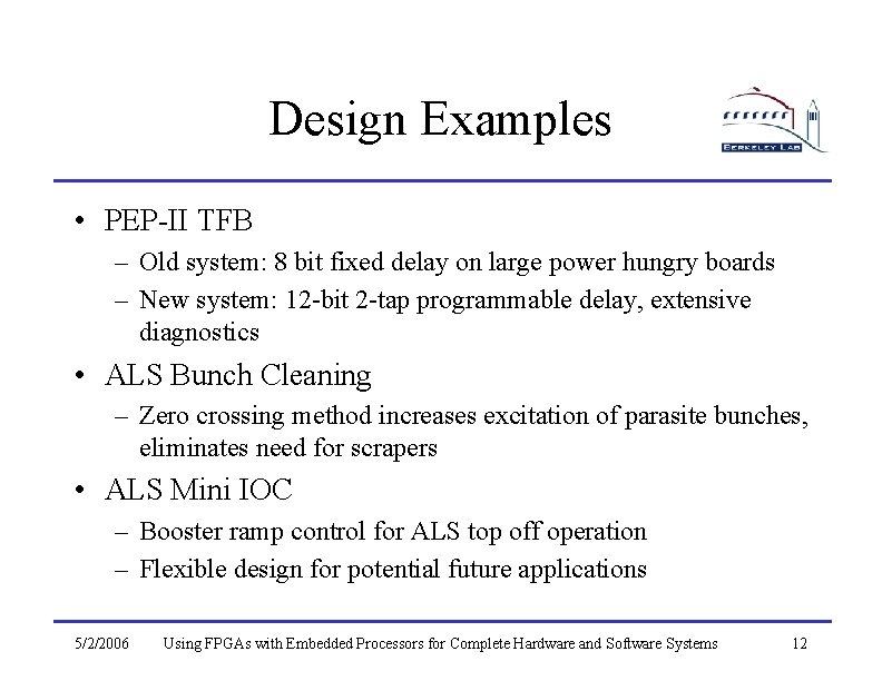 Design Examples • PEP-II TFB – Old system: 8 bit fixed delay on large