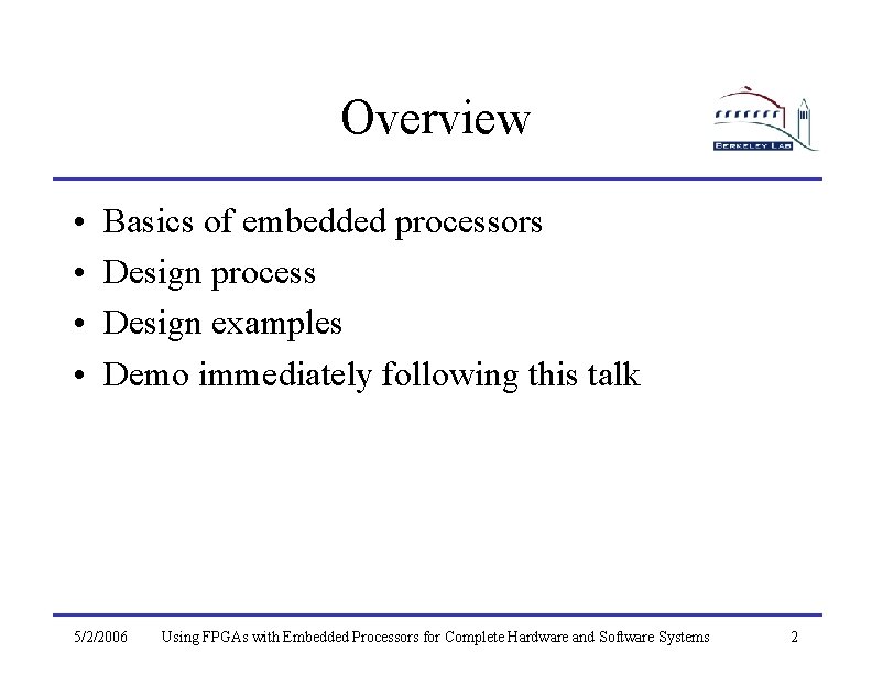 Overview • • Basics of embedded processors Design process Design examples Demo immediately following