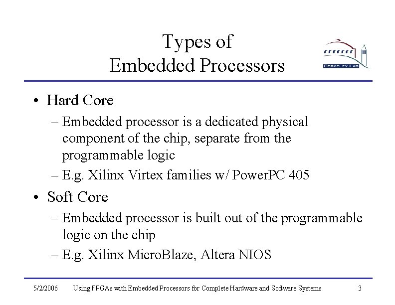 Types of Embedded Processors • Hard Core – Embedded processor is a dedicated physical