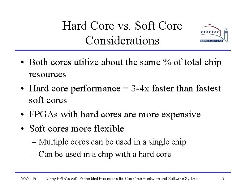 Hard Core vs. Soft Core Considerations • Both cores utilize about the same %