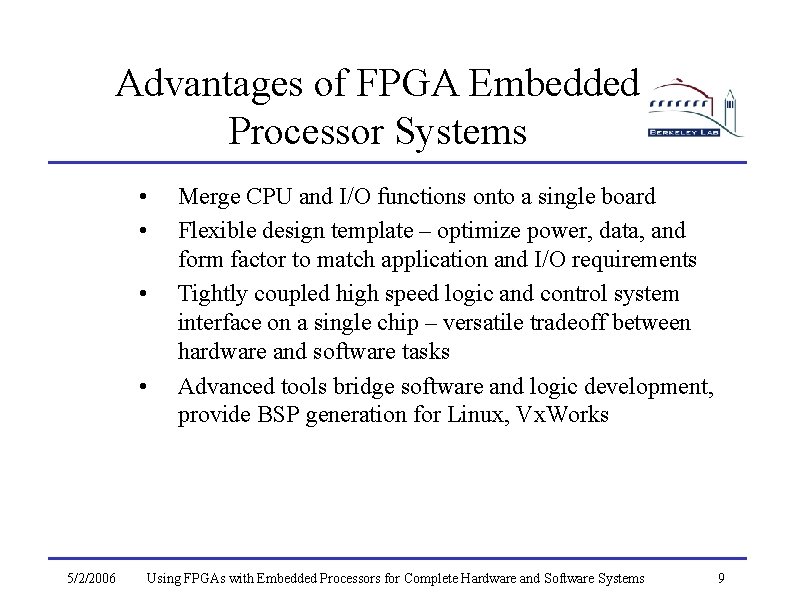 Advantages of FPGA Embedded Processor Systems • • 5/2/2006 Merge CPU and I/O functions
