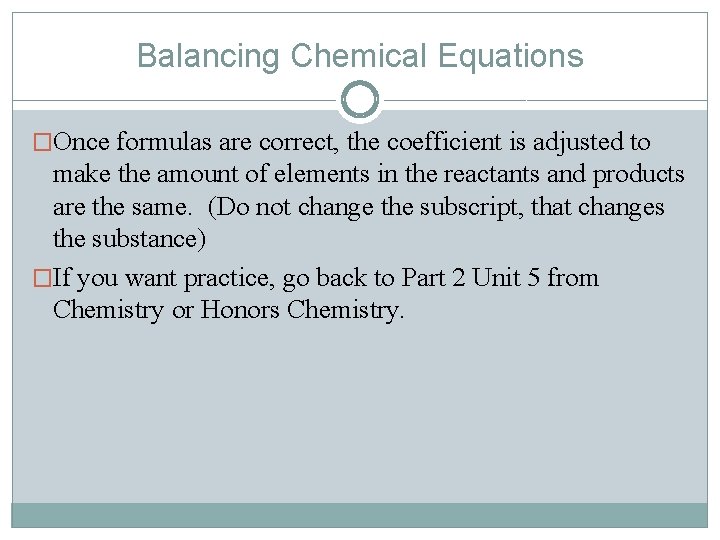 Balancing Chemical Equations �Once formulas are correct, the coefficient is adjusted to make the Balancing Chemical Equations �Once formulas are correct, the coefficient is adjusted to make the
