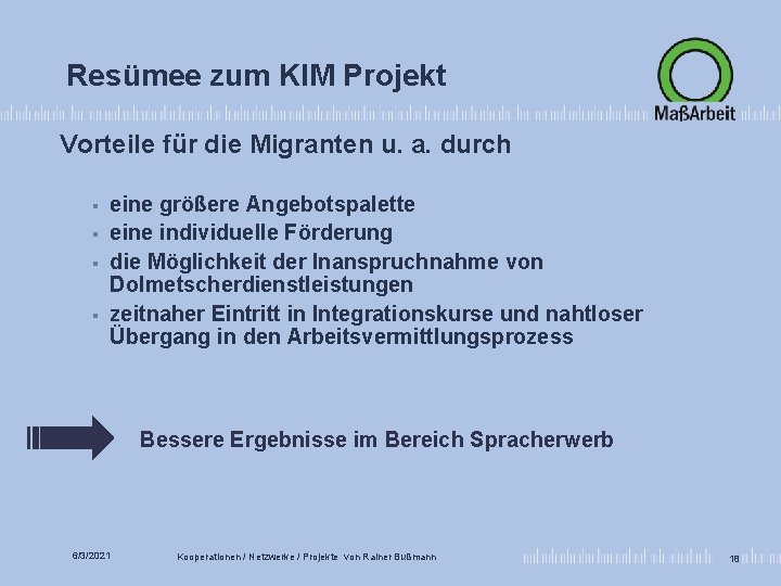 Resümee zum KIM Projekt Vorteile für die Migranten u. a. durch § § eine