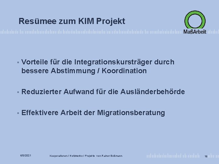 Resümee zum KIM Projekt § Vorteile für die Integrationskursträger durch bessere Abstimmung / Koordination