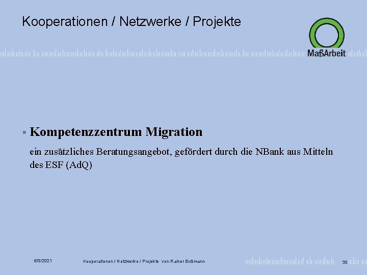 Kooperationen / Netzwerke / Projekte § Kompetenzzentrum Migration ein zusätzliches Beratungsangebot, gefördert durch die