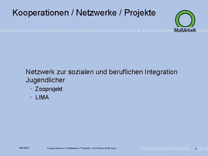 Kooperationen / Netzwerke / Projekte Netzwerk zur sozialen und beruflichen Integration Jugendlicher • Zooprojekt