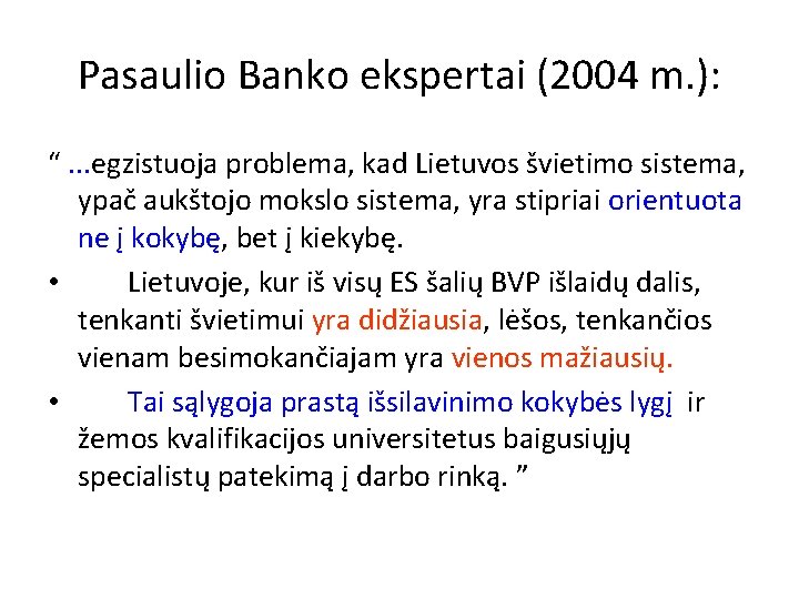 Pasaulio Banko ekspertai (2004 m. ): “. . . egzistuoja problema, kad Lietuvos švietimo