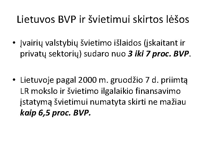 Lietuvos BVP ir švietimui skirtos lėšos • Įvairių valstybių švietimo išlaidos (įskaitant ir privatų