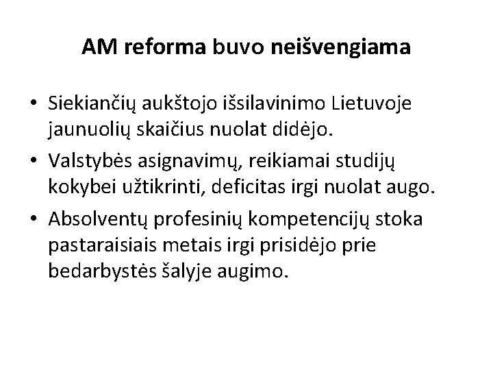 AM reforma buvo neišvengiama • Siekiančių aukštojo išsilavinimo Lietuvoje jaunuolių skaičius nuolat didėjo. •