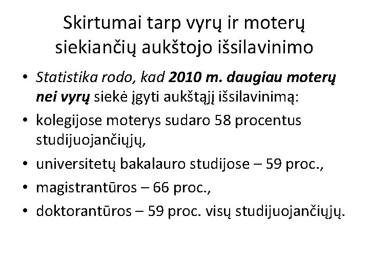 Skirtumai tarp vyrų ir moterų siekiančių aukštojo išsilavinimo • Statistika rodo, kad 2010 m.