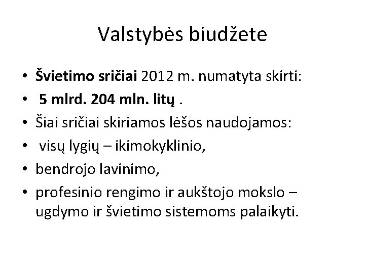 Valstybės biudžete • • • Švietimo sričiai 2012 m. numatyta skirti: 5 mlrd. 204