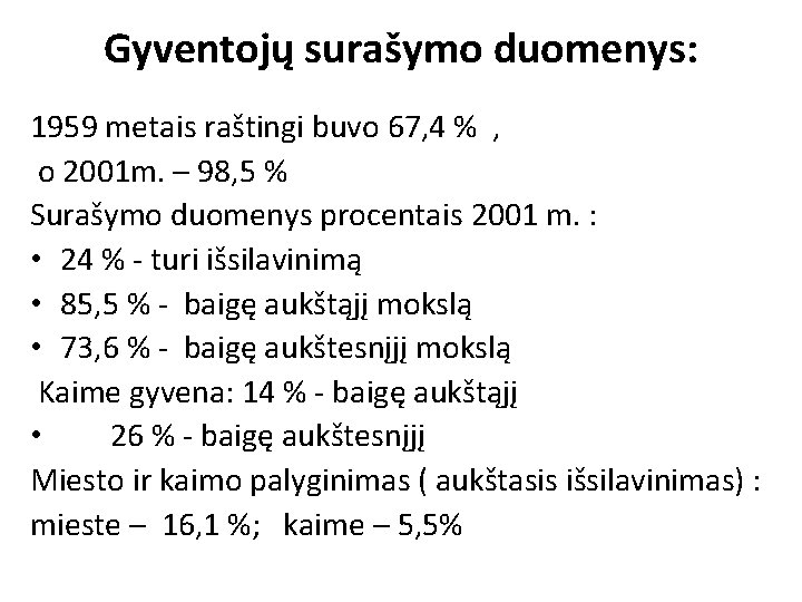 Gyventojų surašymo duomenys: 1959 metais raštingi buvo 67, 4 % , o 2001 m.
