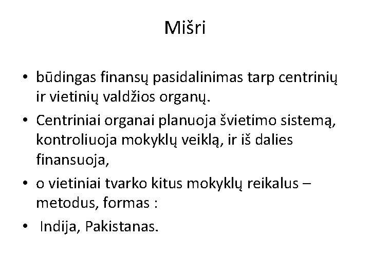 Mišri • būdingas finansų pasidalinimas tarp centrinių ir vietinių valdžios organų. • Centriniai organai