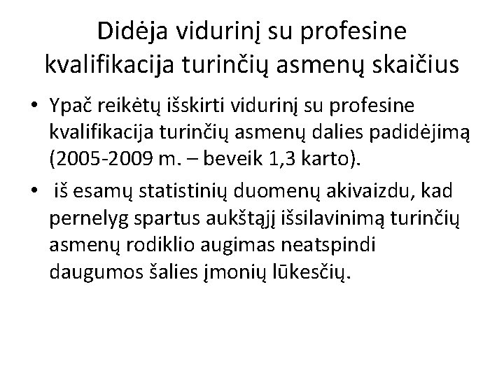 Didėja vidurinį su profesine kvalifikacija turinčių asmenų skaičius • Ypač reikėtų išskirti vidurinį su