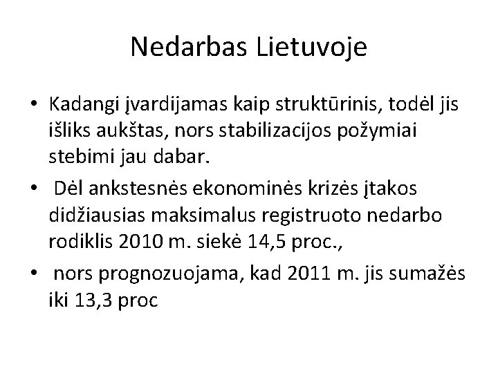 Nedarbas Lietuvoje • Kadangi įvardijamas kaip struktūrinis, todėl jis išliks aukštas, nors stabilizacijos požymiai