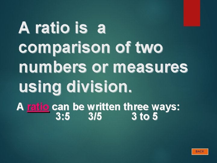 A ratio is a comparison of two numbers or measures using division. A ratio