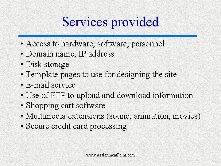 Services provided • Access to hardware, software, personnel • Domain name, IP address •